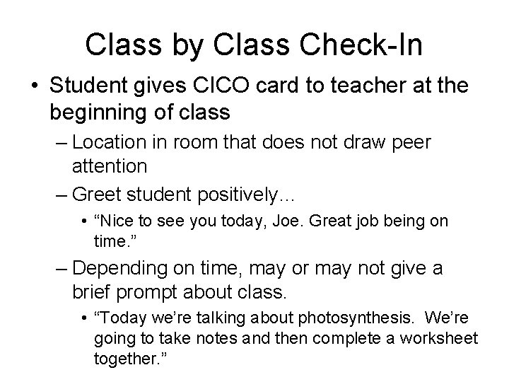 Class by Class Check-In • Student gives CICO card to teacher at the beginning