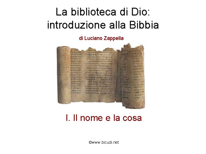 La biblioteca di Dio: introduzione alla Bibbia di Luciano Zappella I. Il nome e