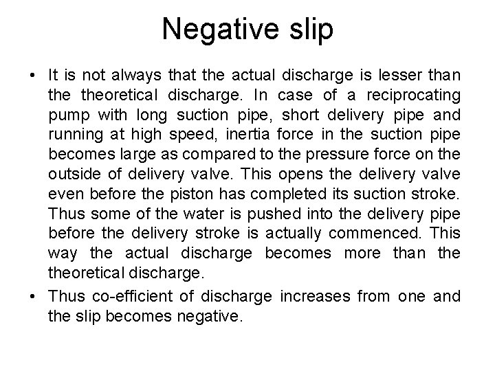 Negative slip • It is not always that the actual discharge is lesser than