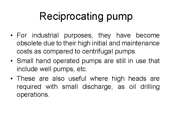 Reciprocating pump • For industrial purposes, they have become obsolete due to their high