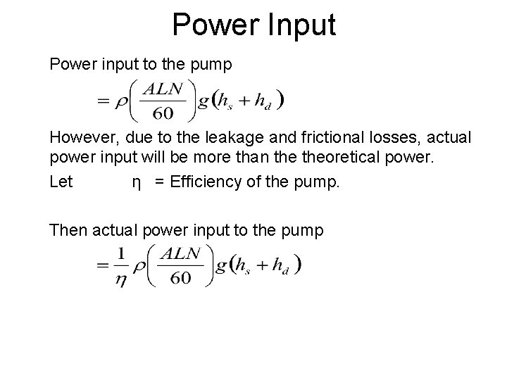 Power Input Power input to the pump However, due to the leakage and frictional