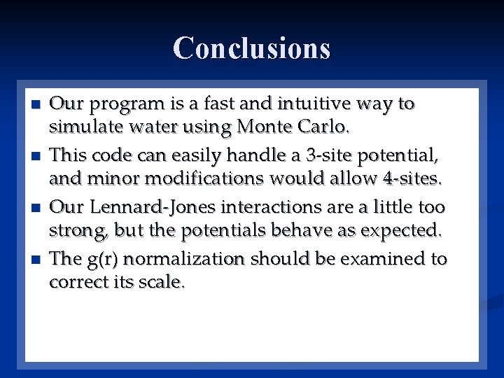 Conclusions n n Our program is a fast and intuitive way to simulate water