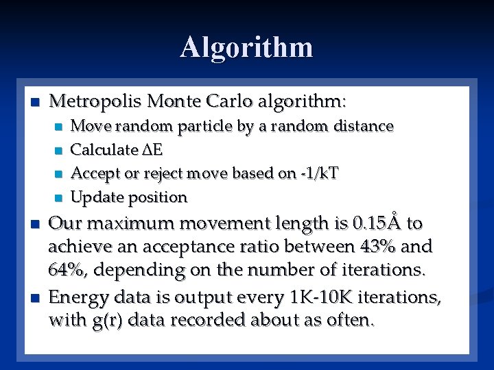 Algorithm n Metropolis Monte Carlo algorithm: n n n Move random particle by a