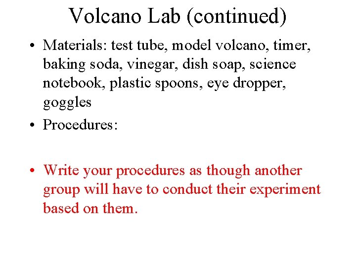 Volcano Lab (continued) • Materials: test tube, model volcano, timer, baking soda, vinegar, dish