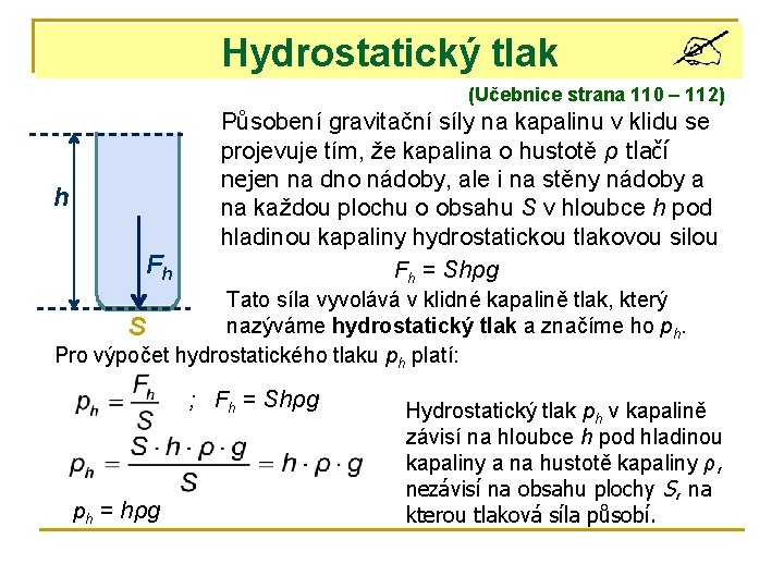 Hydrostatický tlak (Učebnice strana 110 – 112) h Fh Působení gravitační síly na kapalinu