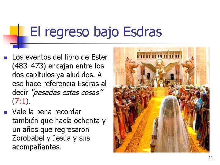 El regreso bajo Esdras n n Los eventos del libro de Ester (483– 473)