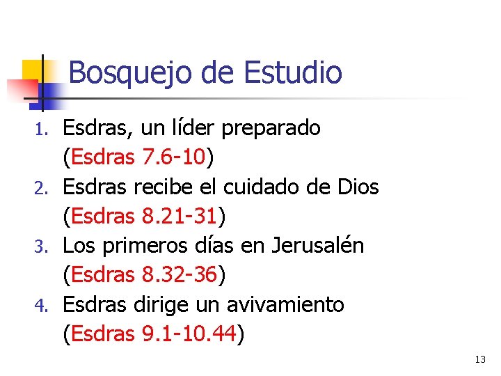 Bosquejo de Estudio Esdras, un líder preparado (Esdras 7. 6 -10) 2. Esdras recibe