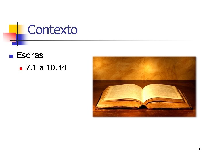 Contexto n Esdras n 7. 1 a 10. 44 2 