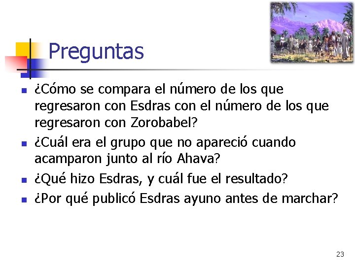 Preguntas n n ¿Cómo se compara el número de los que regresaron con Esdras