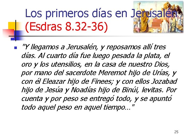 Los primeros días en Jerusalén (Esdras 8. 32 -36) n "Y llegamos a Jerusalén,