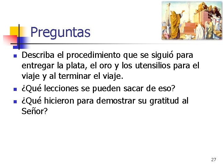 Preguntas n n n Describa el procedimiento que se siguió para entregar la plata,