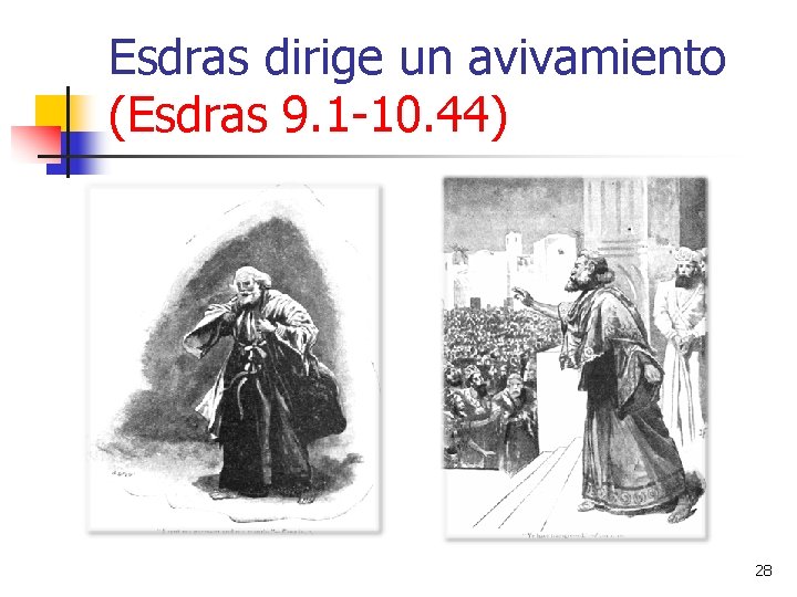 Esdras dirige un avivamiento (Esdras 9. 1 -10. 44) 28 