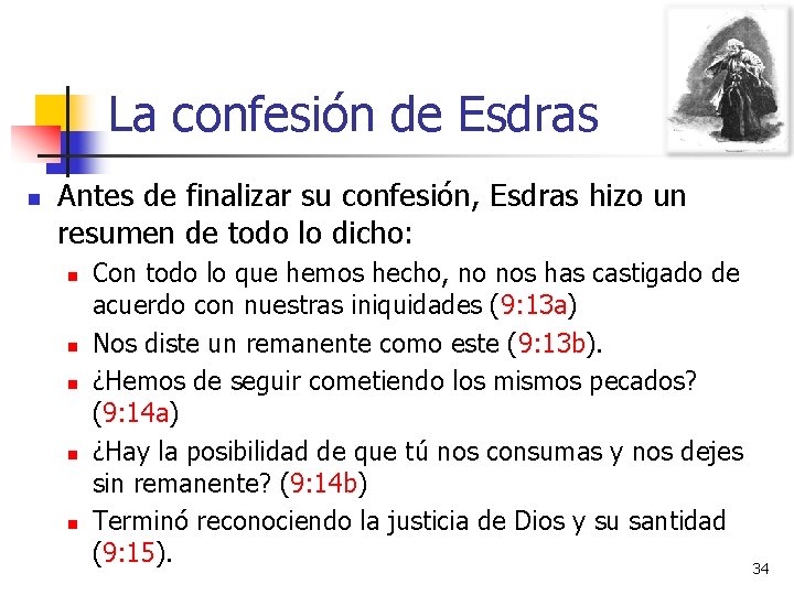 La confesión de Esdras n Antes de finalizar su confesión, Esdras hizo un resumen