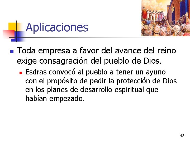 Aplicaciones n Toda empresa a favor del avance del reino exige consagración del pueblo