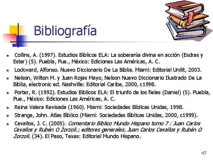 Bibliografía n n Collins, A. (1997). Estudios Bı blicos ELA: La soberanı a divina