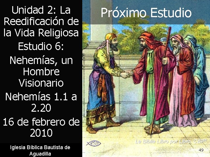 Unidad 2: La Reedificación de la Vida Religiosa Estudio 6: Nehemías, un Hombre Visionario