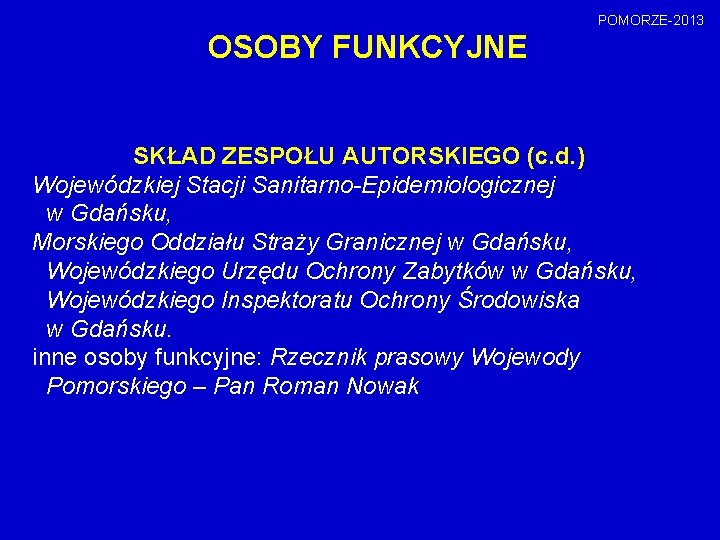 POMORZE-2013 OSOBY FUNKCYJNE SKŁAD ZESPOŁU AUTORSKIEGO (c. d. ) Wojewódzkiej Stacji Sanitarno-Epidemiologicznej w Gdańsku,