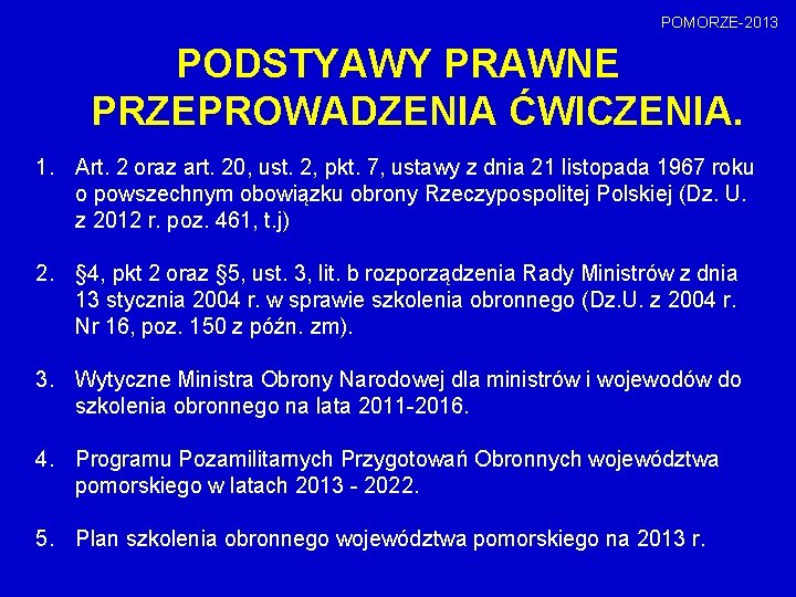 POMORZE-2013 PODSTYAWY PRAWNE PRZEPROWADZENIA ĆWICZENIA. 1. Art. 2 oraz art. 20, ust. 2, pkt.