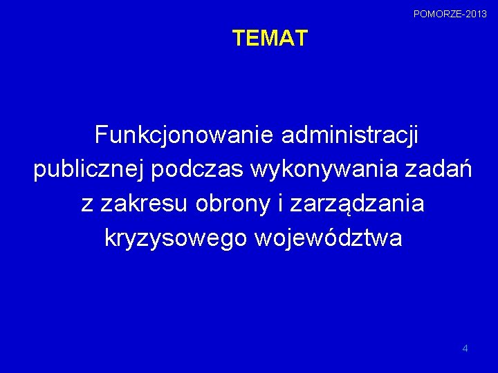 POMORZE-2013 TEMAT Funkcjonowanie administracji publicznej podczas wykonywania zadań z zakresu obrony i zarządzania kryzysowego