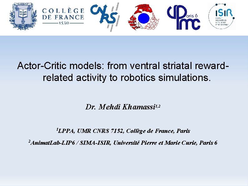 Intro Electrophysiology Modelling Discussion slide # 1 / 59 Actor-Critic models: from ventral striatal