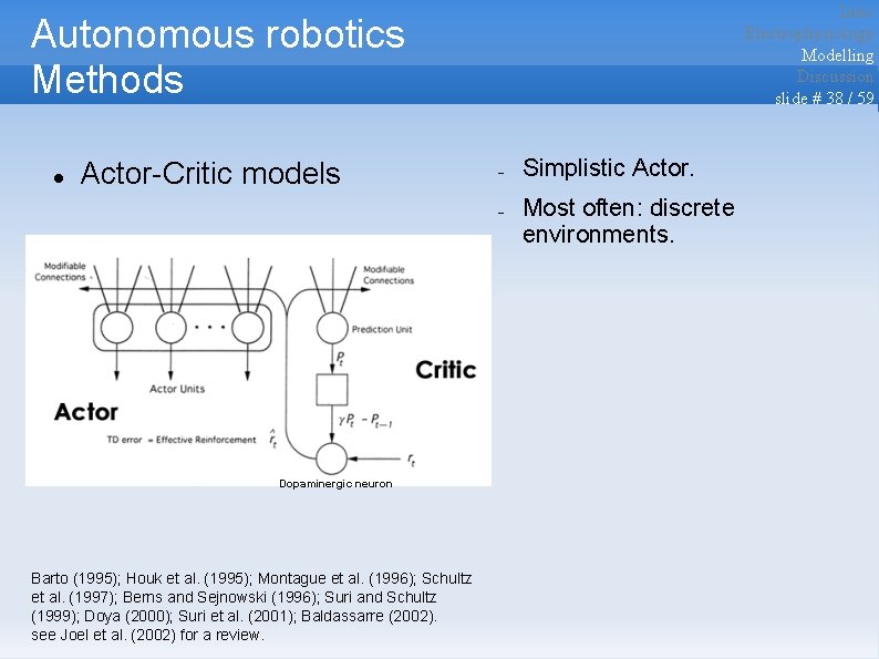 Intro Electrophysiology Modelling Discussion slide # 38 / 59 Autonomous robotics Methods Actor-Critic models