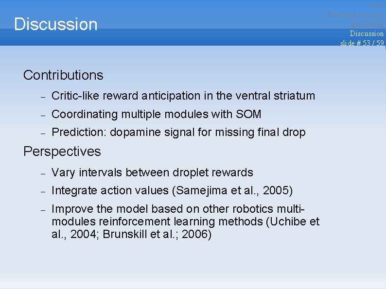 Discussion Contributions Critic-like reward anticipation in the ventral striatum Coordinating multiple modules with SOM