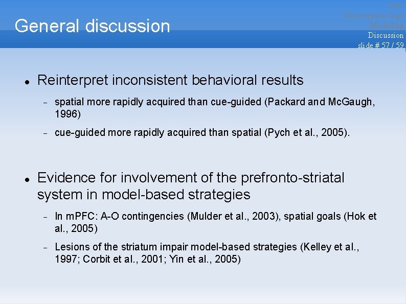 General discussion Intro Electrophysiology Modelling Discussion slide # 57 / 59 Reinterpret inconsistent behavioral