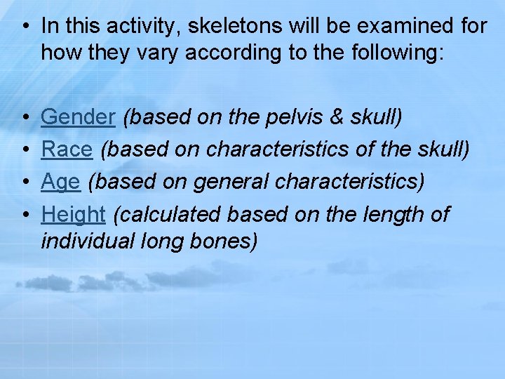  • In this activity, skeletons will be examined for how they vary according