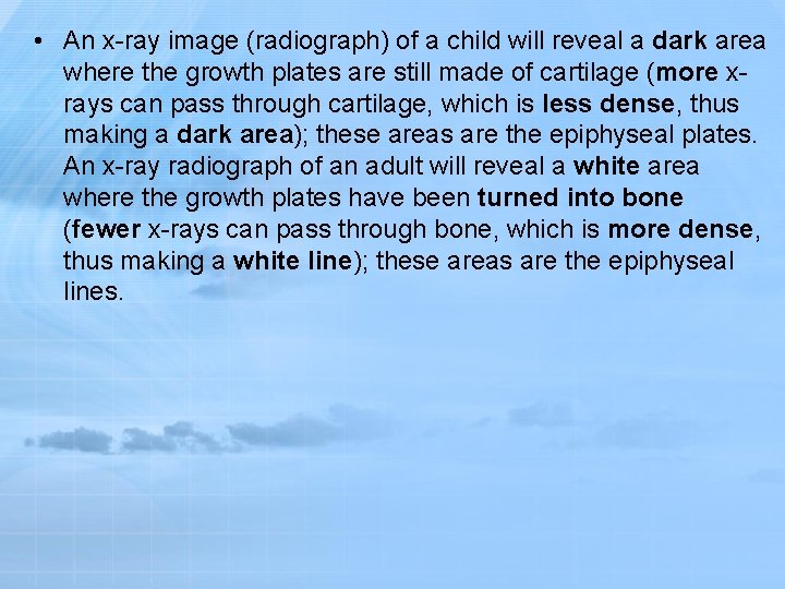  • An x-ray image (radiograph) of a child will reveal a dark area