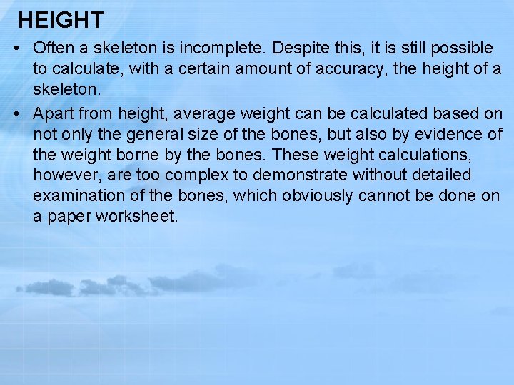 HEIGHT • Often a skeleton is incomplete. Despite this, it is still possible to