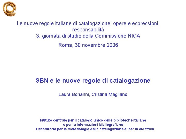 Le nuove regole italiane di catalogazione: opere e espressioni, responsabilità 3. giornata di studio