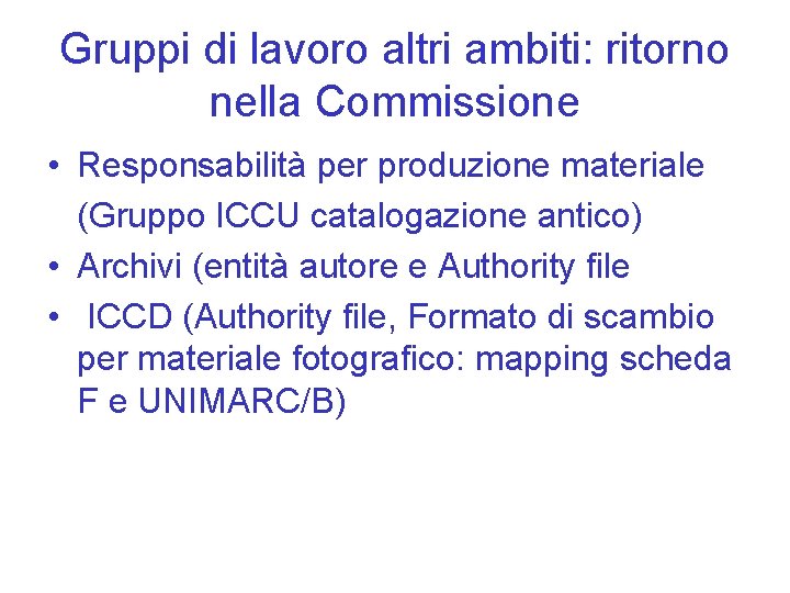 Gruppi di lavoro altri ambiti: ritorno nella Commissione • Responsabilità per produzione materiale (Gruppo