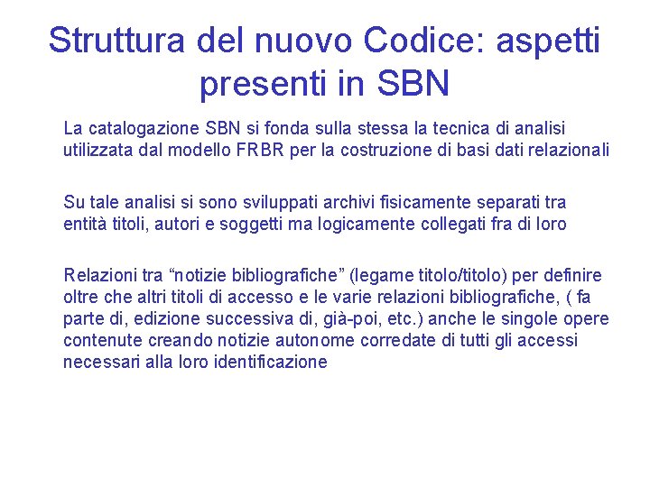 Struttura del nuovo Codice: aspetti presenti in SBN La catalogazione SBN si fonda sulla