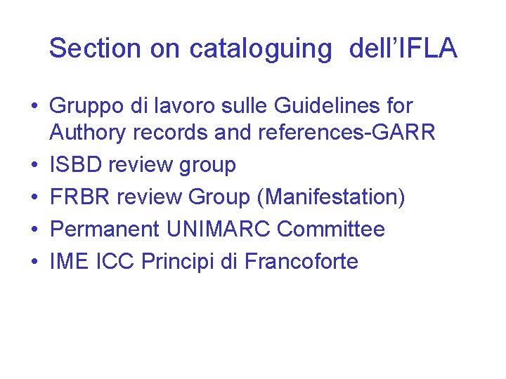 Section on cataloguing dell’IFLA • Gruppo di lavoro sulle Guidelines for Authory records and