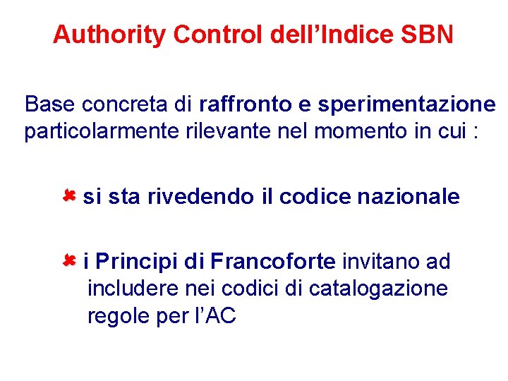 Authority Control dell’Indice SBN Base concreta di raffronto e sperimentazione particolarmente rilevante nel momento