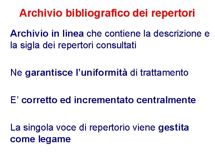 Archivio bibliografico dei repertori Archivio in linea che contiene la descrizione e la sigla