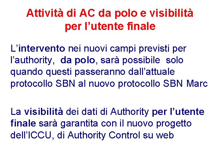 Attività di AC da polo e visibilità per l’utente finale L’intervento nei nuovi campi