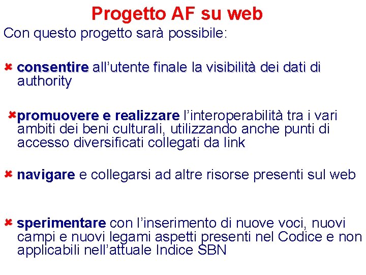 Progetto AF su web Con questo progetto sarà possibile: consentire all’utente finale la visibilità