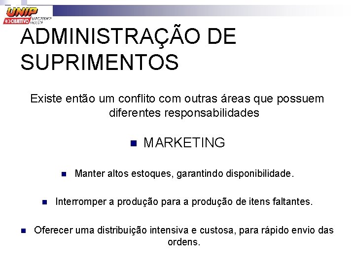 ADMINISTRAÇÃO DE SUPRIMENTOS Existe então um conflito com outras áreas que possuem diferentes responsabilidades