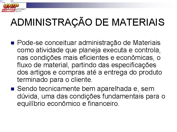 ADMINISTRAÇÃO DE MATERIAIS n n Pode-se conceituar administração de Materiais como atividade que planeja