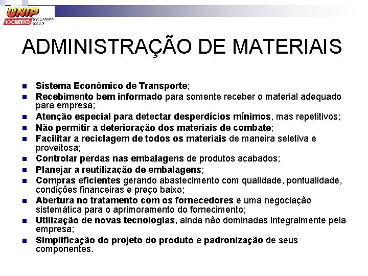 ADMINISTRAÇÃO DE MATERIAIS n n n Sistema Econômico de Transporte; Recebimento bem informado para