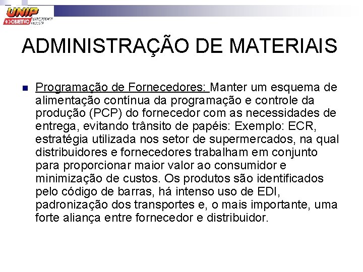 ADMINISTRAÇÃO DE MATERIAIS n Programação de Fornecedores: Manter um esquema de alimentação contínua da