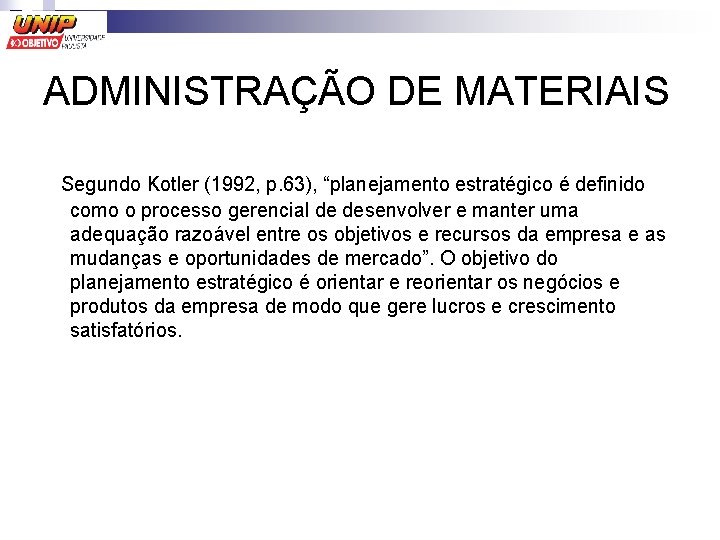 ADMINISTRAÇÃO DE MATERIAIS Segundo Kotler (1992, p. 63), “planejamento estratégico é definido como o