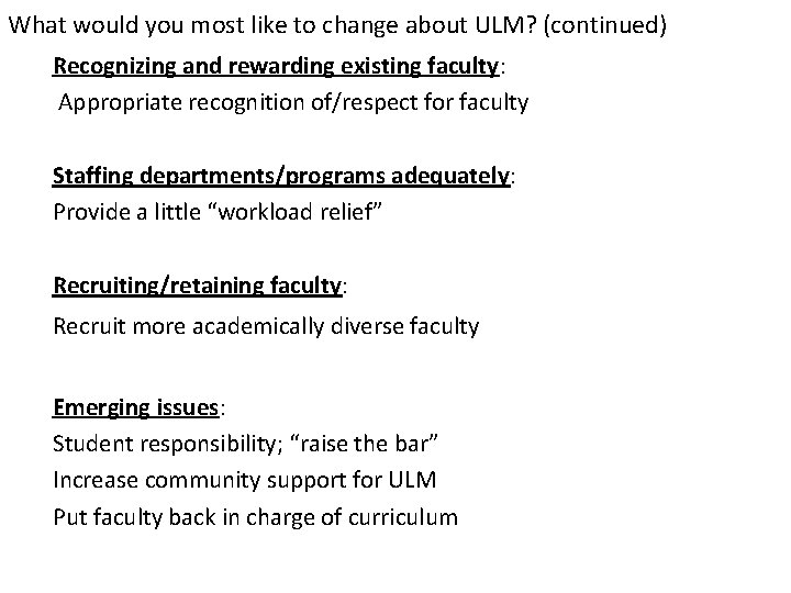 What would you most like to change about ULM? (continued) Recognizing and rewarding existing