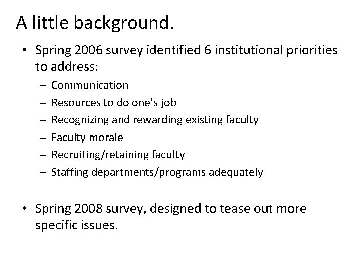 A little background. • Spring 2006 survey identified 6 institutional priorities to address: –