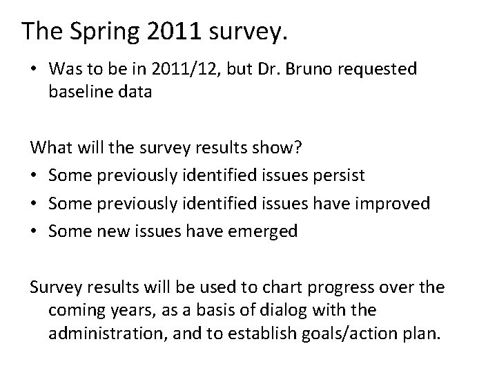 The Spring 2011 survey. • Was to be in 2011/12, but Dr. Bruno requested