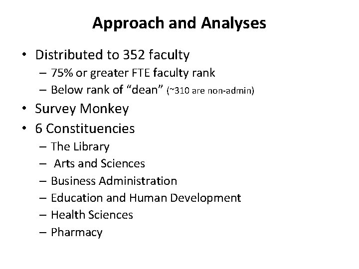 Approach and Analyses • Distributed to 352 faculty – 75% or greater FTE faculty