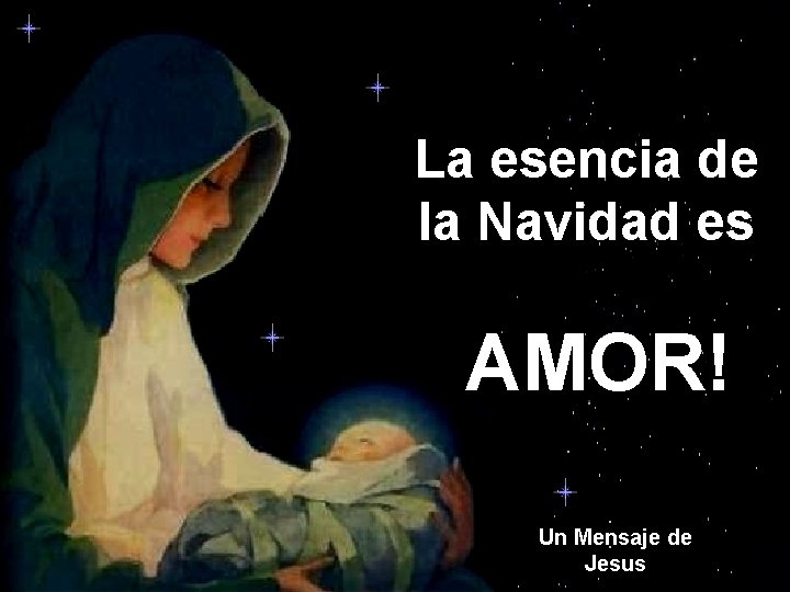 La esencia de la Navidad es AMOR! Un Mensaje de Jesus 