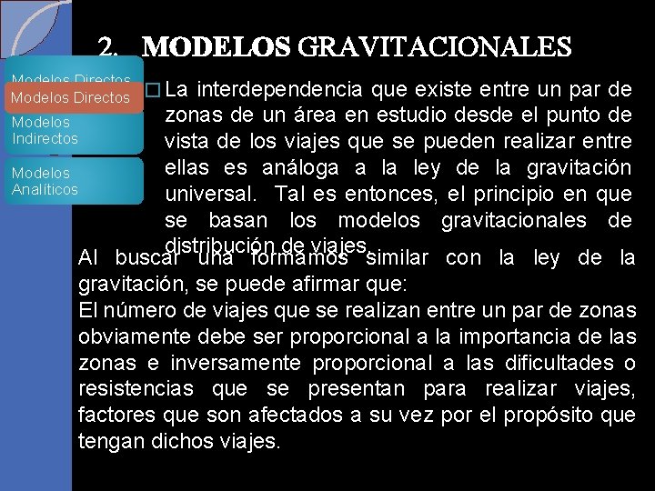 2. MODELOS GRAVITACIONALES Modelos Directos � La interdependencia que existe entre un par de 2. MODELOS GRAVITACIONALES Modelos Directos � La interdependencia que existe entre un par de