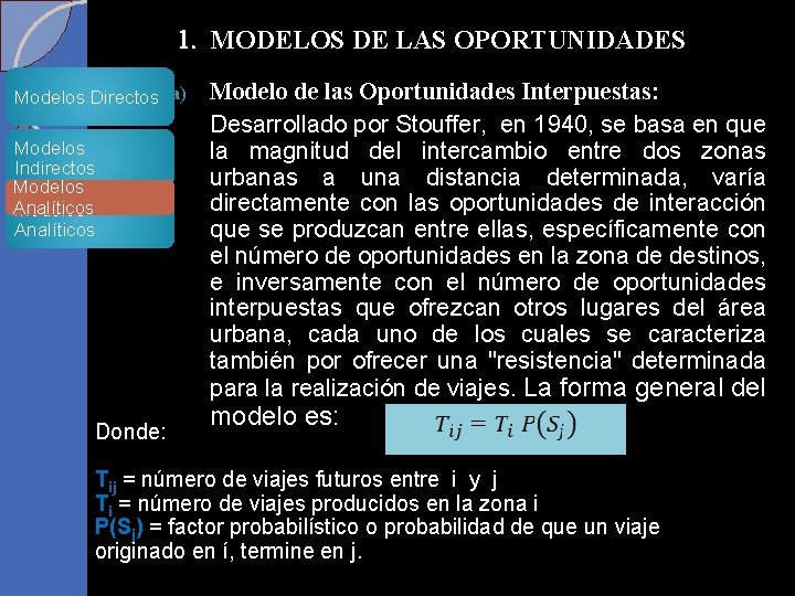 1. MODELOS DE LAS OPORTUNIDADES Modelo de las Oportunidades Interpuestas: Desarrollado por Stouffer, en 1. MODELOS DE LAS OPORTUNIDADES Modelo de las Oportunidades Interpuestas: Desarrollado por Stouffer, en